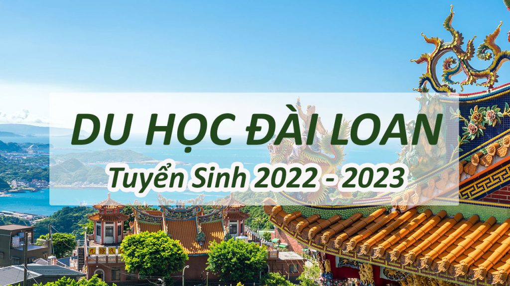 Du học Đài Loan tuyển sinh 2022