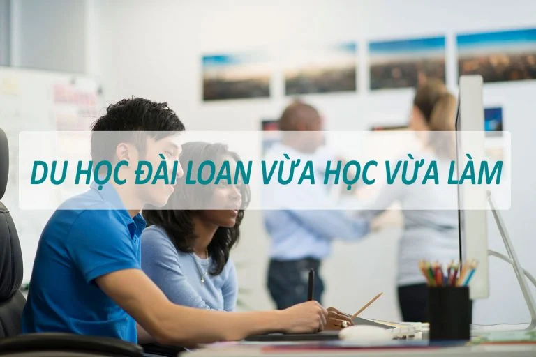 Du Học Đài Loan vừa học vừa làm